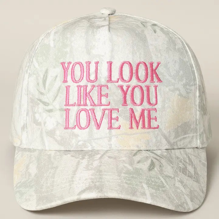 You Look Like You Love Me Embroidery Camo Cap