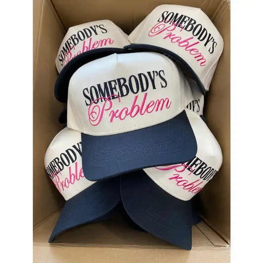 Somebody's Problem Embroidered Hat