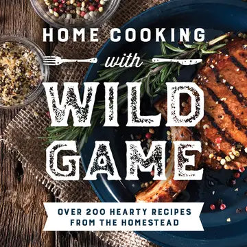 Home Cooking with Wild Game